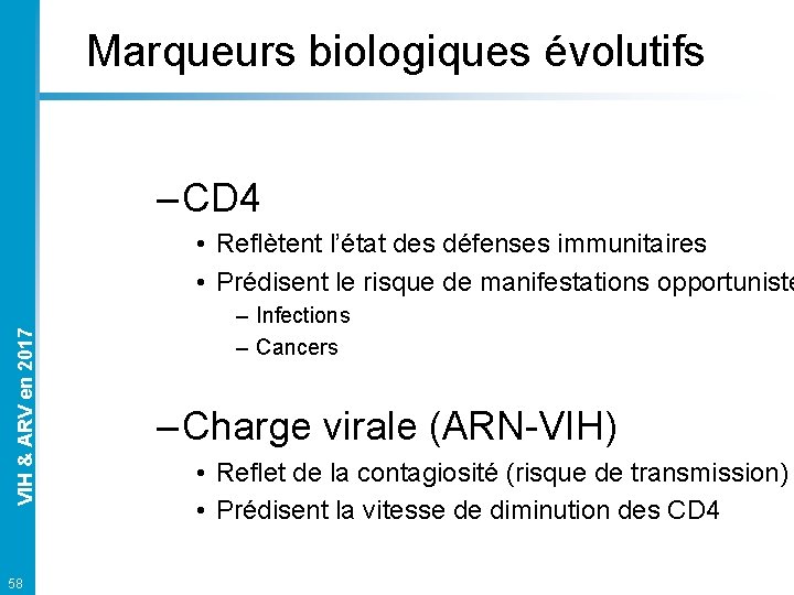 Marqueurs biologiques évolutifs – CD 4 VIH & ARV en 2017 • Reflètent l’état