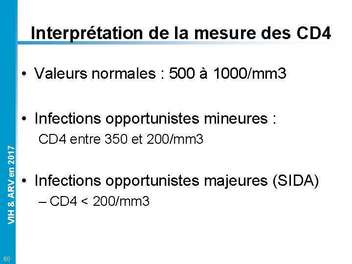 Interprétation de la mesure des CD 4 • Valeurs normales : 500 à 1000/mm