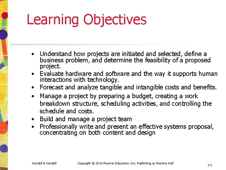 Learning Objectives • Understand how projects are initiated and selected, define a business problem, Learning Objectives • Understand how projects are initiated and selected, define a business problem,