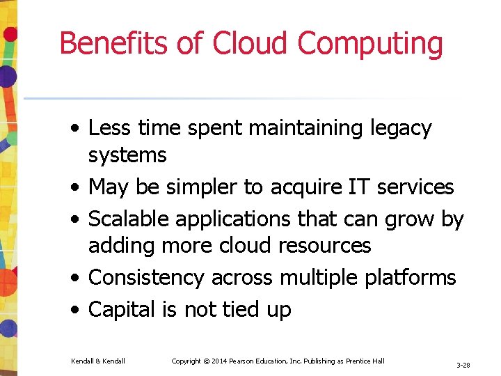 Benefits of Cloud Computing • Less time spent maintaining legacy systems • May be Benefits of Cloud Computing • Less time spent maintaining legacy systems • May be