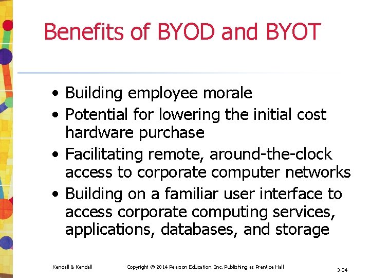 Benefits of BYOD and BYOT • Building employee morale • Potential for lowering the Benefits of BYOD and BYOT • Building employee morale • Potential for lowering the