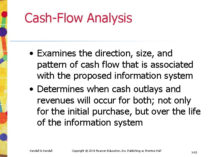Cash-Flow Analysis • Examines the direction, size, and pattern of cash flow that is Cash-Flow Analysis • Examines the direction, size, and pattern of cash flow that is