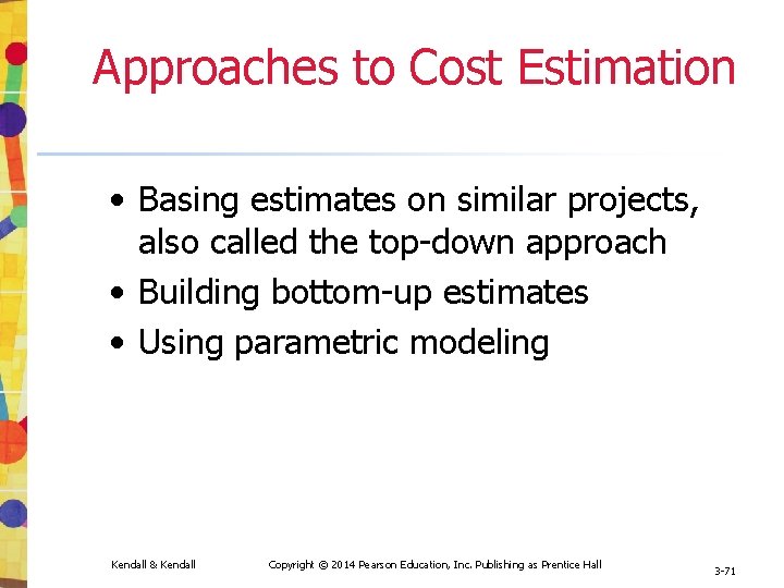 Approaches to Cost Estimation • Basing estimates on similar projects, also called the top-down Approaches to Cost Estimation • Basing estimates on similar projects, also called the top-down