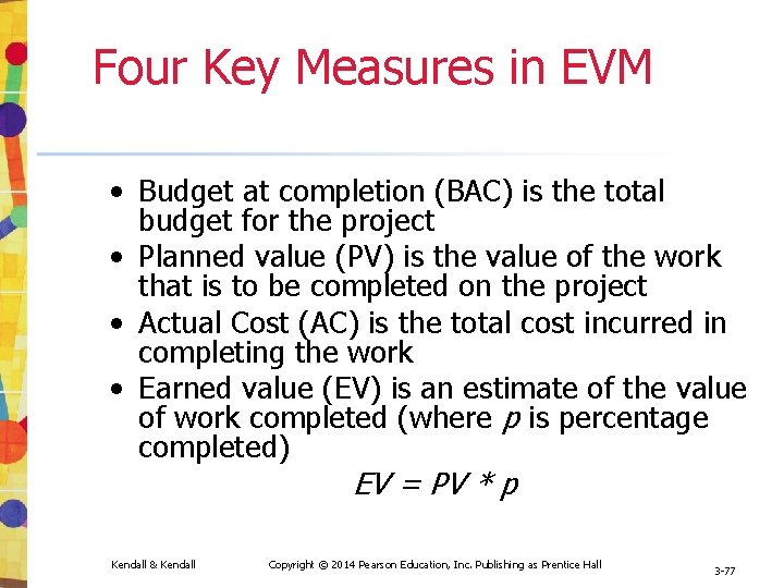 Four Key Measures in EVM • Budget at completion (BAC) is the total budget Four Key Measures in EVM • Budget at completion (BAC) is the total budget