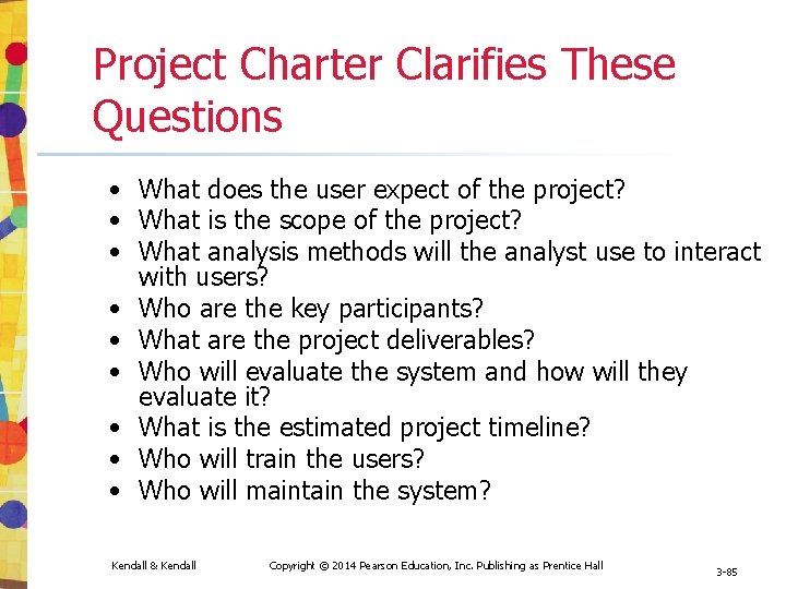 Project Charter Clarifies These Questions • What does the user expect of the project? Project Charter Clarifies These Questions • What does the user expect of the project?