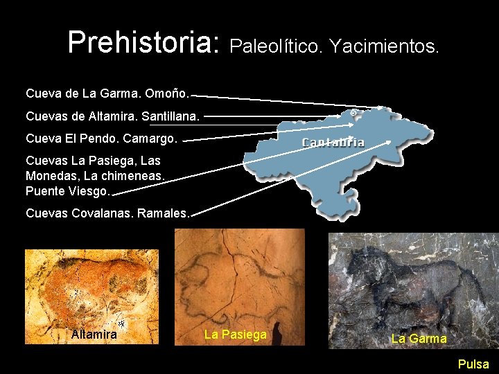 Prehistoria: Paleolítico. Yacimientos. Cueva de La Garma. Omoño. Cuevas de Altamira. Santillana. Cueva El