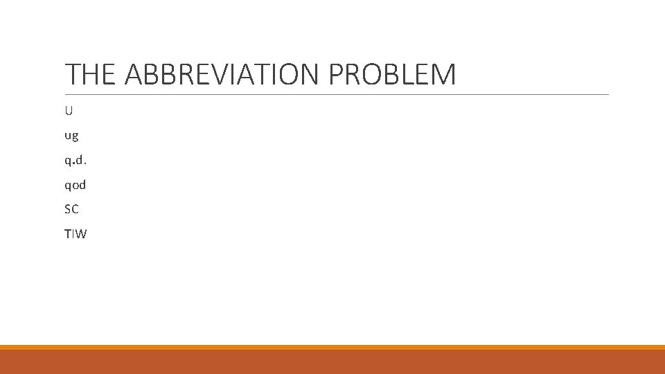 THE ABBREVIATION PROBLEM U ug q. d. qod SC TIW 