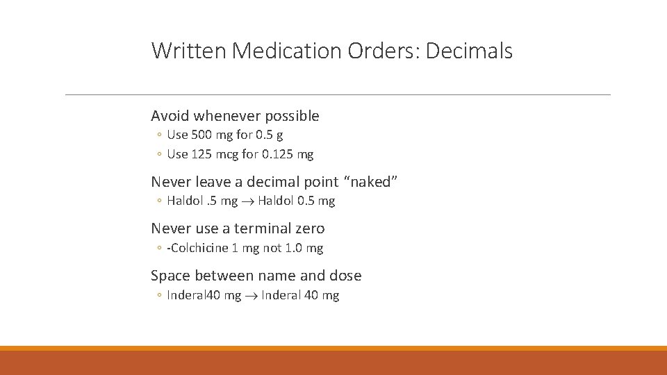 Written Medication Orders: Decimals Avoid whenever possible ◦ Use 500 mg for 0. 5