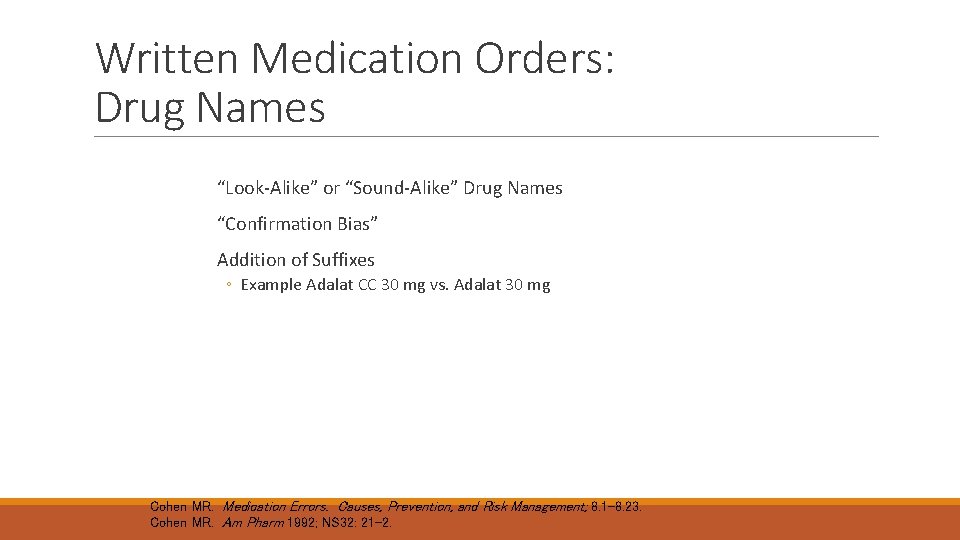 Written Medication Orders: Drug Names “Look-Alike” or “Sound-Alike” Drug Names “Confirmation Bias” Addition of