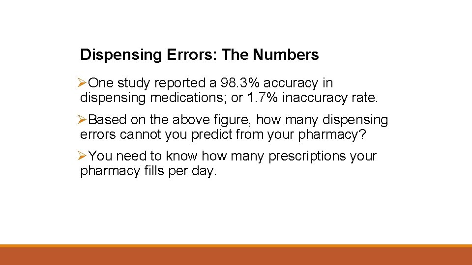 Dispensing Errors: The Numbers ØOne study reported a 98. 3% accuracy in dispensing medications;