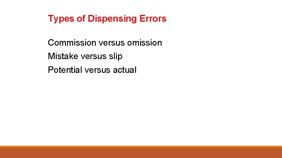 Types of Dispensing Errors Commission versus omission Mistake versus slip Potential versus actual 