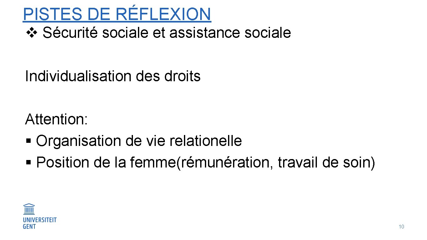 PISTES DE RÉFLEXION v Sécurité sociale et assistance sociale Individualisation des droits Attention: §