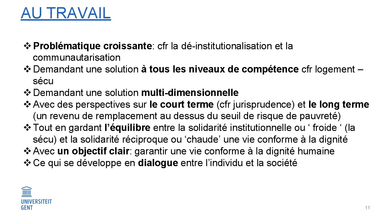 AU TRAVAIL v Problématique croissante: cfr la dé-institutionalisation et la communautarisation v Demandant une