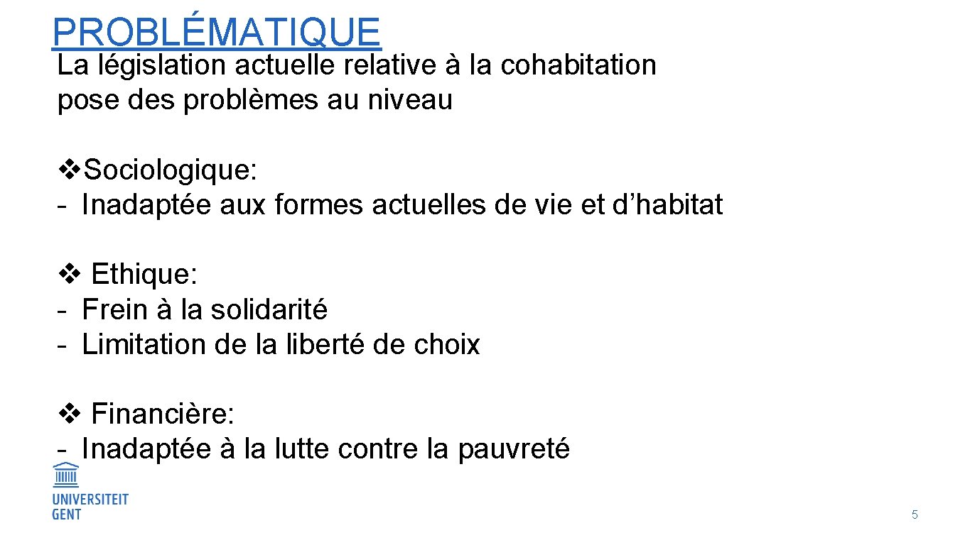 PROBLÉMATIQUE La législation actuelle relative à la cohabitation pose des problèmes au niveau v.