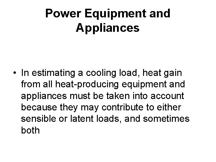 Power Equipment and Appliances • In estimating a cooling load, heat gain from all