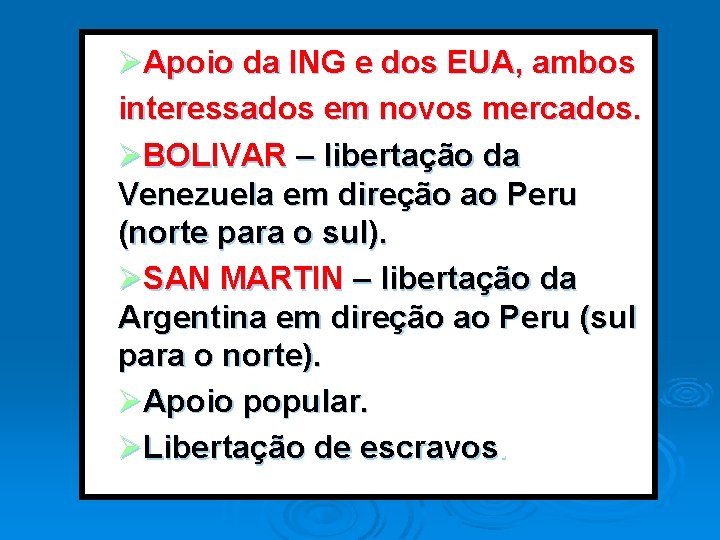 ØApoio da ING e dos EUA, ambos interessados em novos mercados. ØBOLIVAR – libertação ØApoio da ING e dos EUA, ambos interessados em novos mercados. ØBOLIVAR – libertação