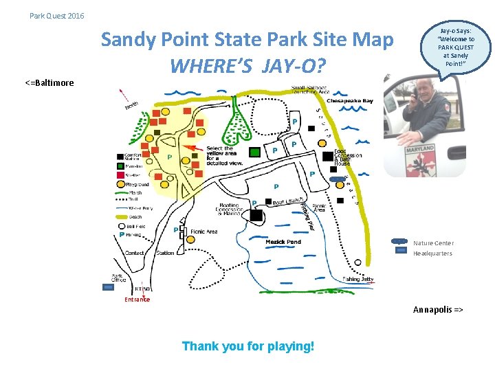 Park Quest 2016 <=Baltimore Sandy Point State Park Site Map WHERE’S JAY-O? Jay-o Says: