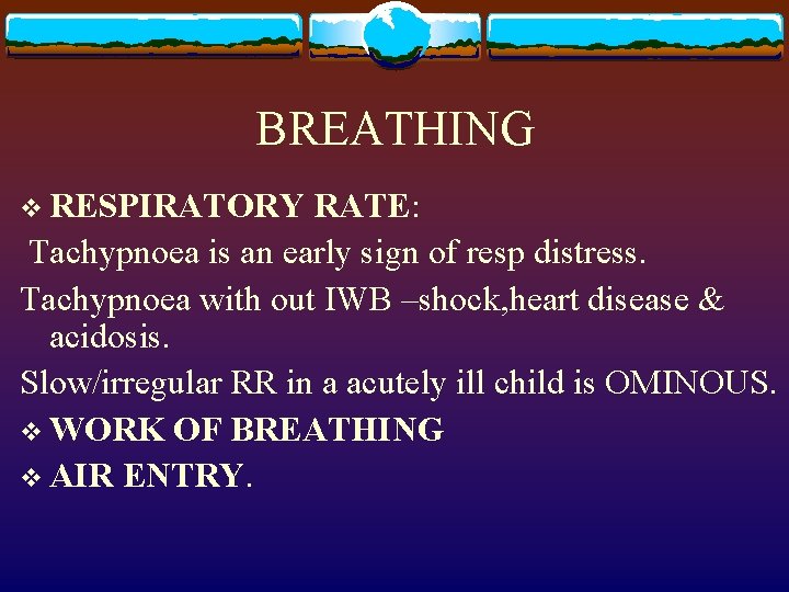 BREATHING v RESPIRATORY RATE: Tachypnoea is an early sign of resp distress. Tachypnoea with