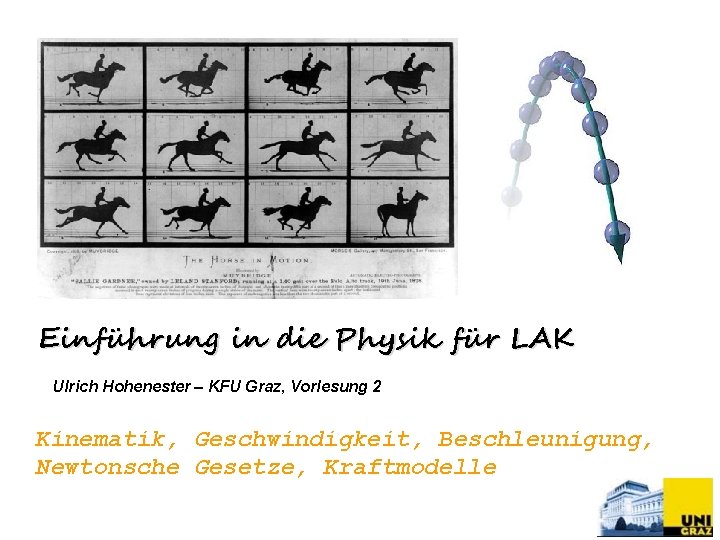 Einführung in die Physik für LAK Ulrich Hohenester – KFU Graz, Vorlesung 2 Kinematik,