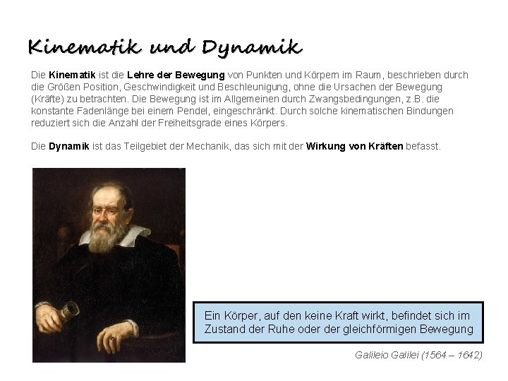 Kinematik und Dynamik Die Kinematik ist die Lehre der Bewegung von Punkten und Körpern