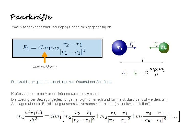 Paarkräfte Zwei Massen (oder zwei Ladungen) ziehen sich gegenseitig an schwere Masse Die Kraft