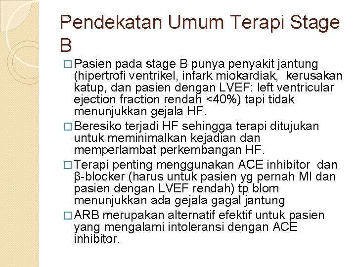 Pendekatan Umum Terapi Stage B � Pasien pada stage B punya penyakit jantung (hipertrofi Pendekatan Umum Terapi Stage B � Pasien pada stage B punya penyakit jantung (hipertrofi