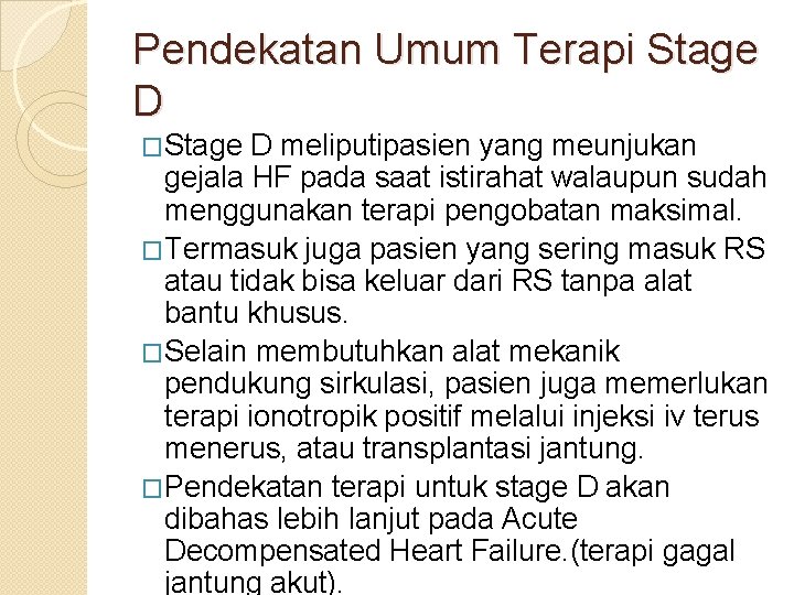 Pendekatan Umum Terapi Stage D �Stage D meliputipasien yang meunjukan gejala HF pada saat Pendekatan Umum Terapi Stage D �Stage D meliputipasien yang meunjukan gejala HF pada saat