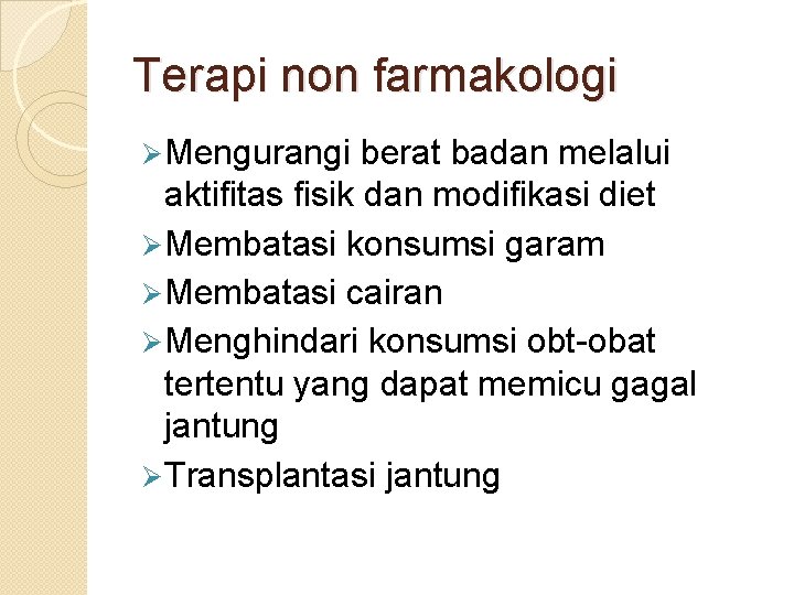 Terapi non farmakologi Ø Mengurangi berat badan melalui aktifitas fisik dan modifikasi diet Ø Terapi non farmakologi Ø Mengurangi berat badan melalui aktifitas fisik dan modifikasi diet Ø