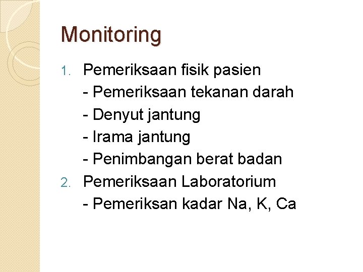 Monitoring Pemeriksaan fisik pasien - Pemeriksaan tekanan darah - Denyut jantung - Irama jantung Monitoring Pemeriksaan fisik pasien - Pemeriksaan tekanan darah - Denyut jantung - Irama jantung