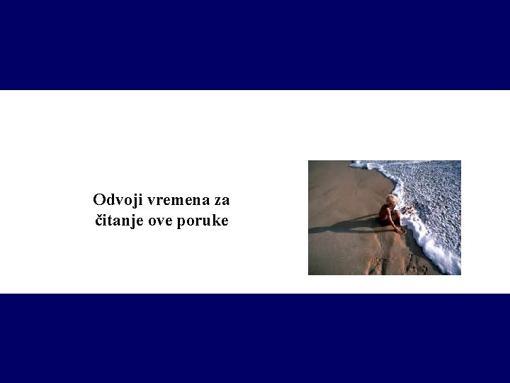 Odvoji vremena za čitanje ove poruke 