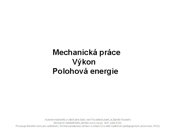 Mechanická práce Výkon Polohová energie 