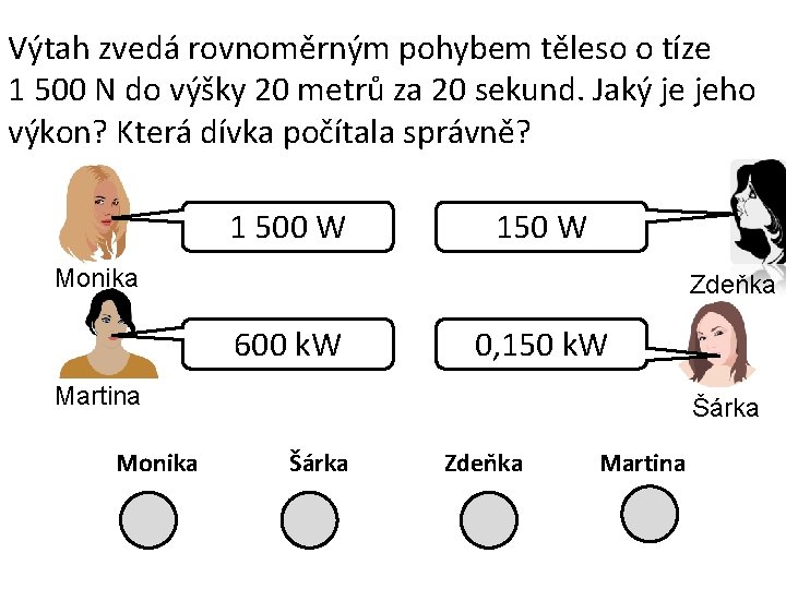 Výtah zvedá rovnoměrným pohybem těleso o tíze 1 500 N do výšky 20 metrů