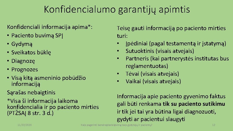 Konfidencialumo garantijų apimtis Konfidenciali informacija apima*: • Paciento buvimą SPĮ • Gydymą • Sveikatos