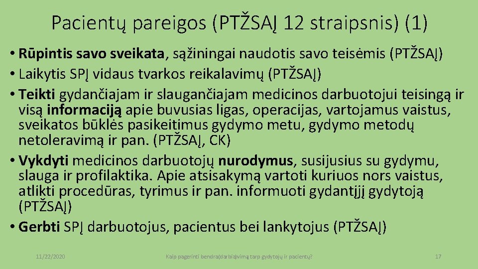 Pacientų pareigos (PTŽSAĮ 12 straipsnis) (1) • Rūpintis savo sveikata, sąžiningai naudotis savo teisėmis