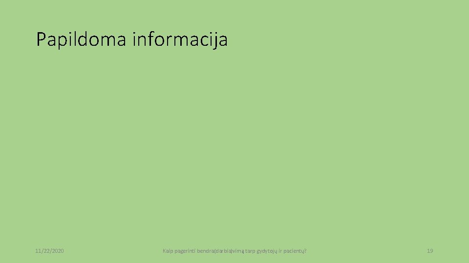 Papildoma informacija 11/22/2020 Kaip pagerinti bendra(darbia)vimą tarp gydytojų ir pacientų? 19 