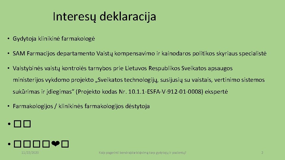 Interesų deklaracija • Gydytoja klinikinė farmakologė • SAM Farmacijos departamento Vaistų kompensavimo ir kainodaros