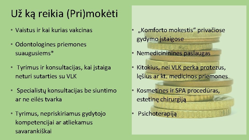 Už ką reikia (Pri)mokėti • Vaistus ir kai kurias vakcinas • Odontologines priemones suaugusiems*