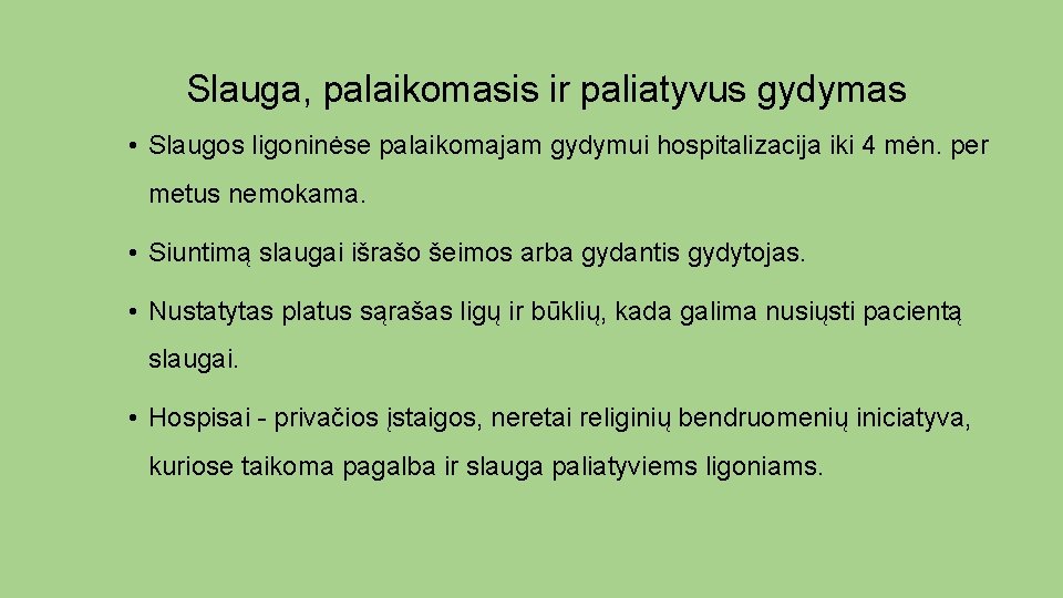 Slauga, palaikomasis ir paliatyvus gydymas • Slaugos ligoninėse palaikomajam gydymui hospitalizacija iki 4 mėn.