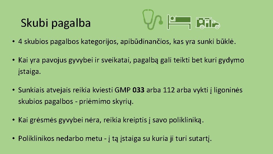 Skubi pagalba • 4 skubios pagalbos kategorijos, apibūdinančios, kas yra sunki būklė. • Kai