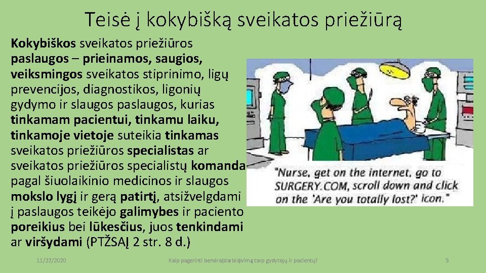 Teisė į kokybišką sveikatos priežiūrą Kokybiškos sveikatos priežiūros paslaugos – prieinamos, saugios, veiksmingos sveikatos