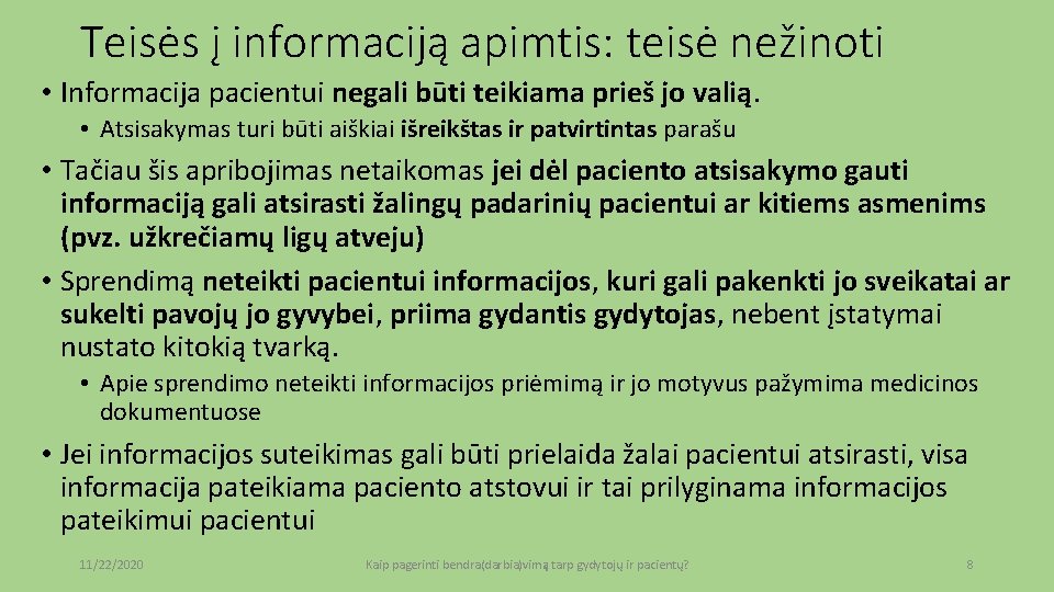 Teisės į informaciją apimtis: teisė nežinoti • Informacija pacientui negali būti teikiama prieš jo