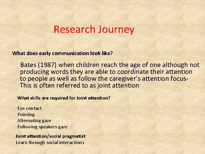 Research Journey What does early communication look like? Bates (1987) when children reach the