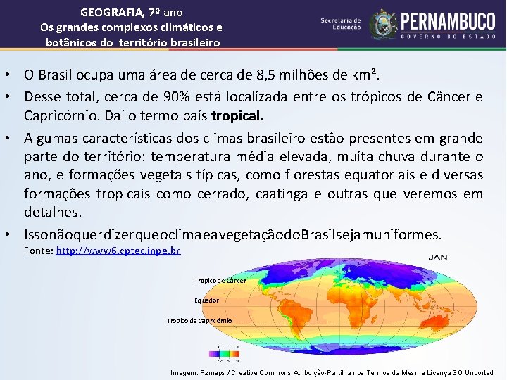 GEOGRAFIA, 7º ano Os grandes complexos climáticos e botânicos do território brasileiro • O