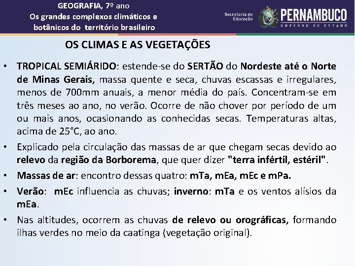 GEOGRAFIA, 7º ano Os grandes complexos climáticos e botânicos do território brasileiro OS CLIMAS