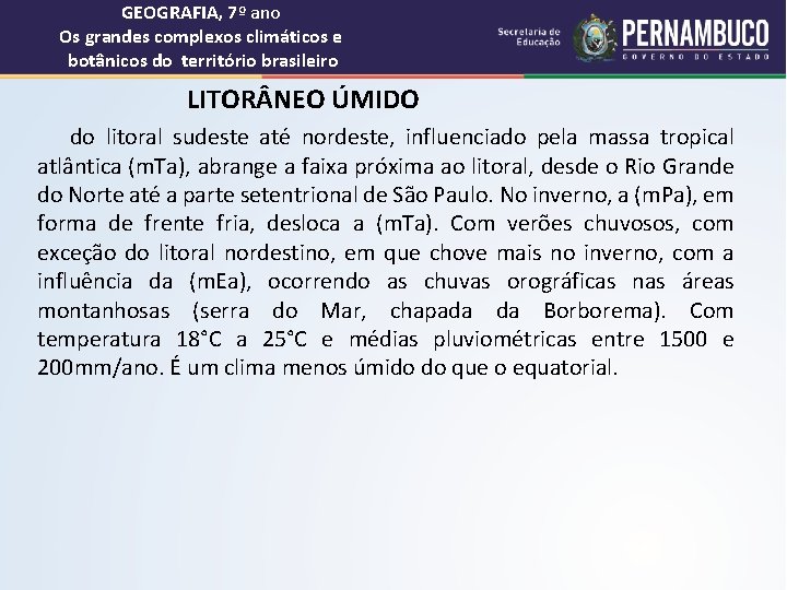 GEOGRAFIA, 7º ano Os grandes complexos climáticos e botânicos do território brasileiro LITOR NEO