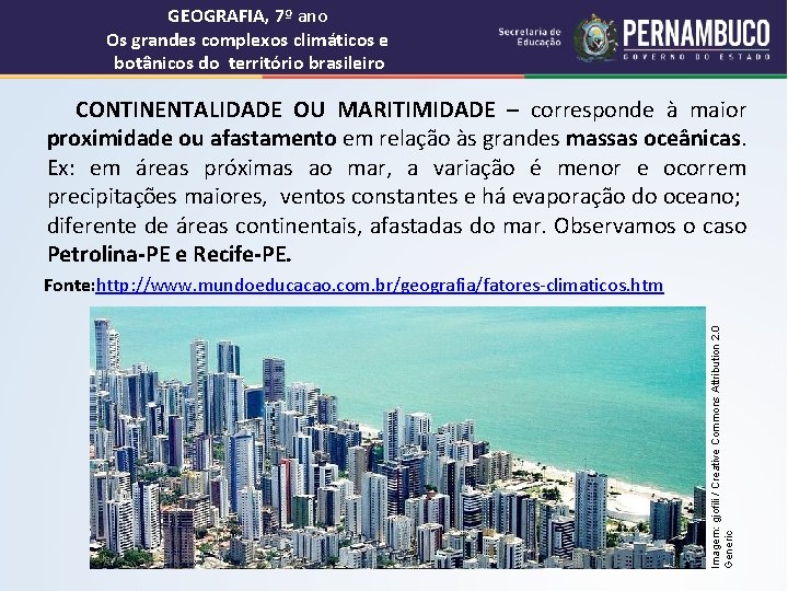 GEOGRAFIA, 7º ano Os grandes complexos climáticos e botânicos do território brasileiro CONTINENTALIDADE OU