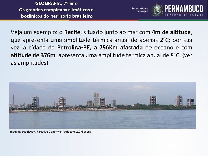 GEOGRAFIA, 7º ano Os grandes complexos climáticos e botânicos do território brasileiro Veja um