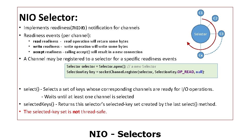 NIO Selector: C 1 C 2 • Implements readiness( )מוכנות notification for channels •