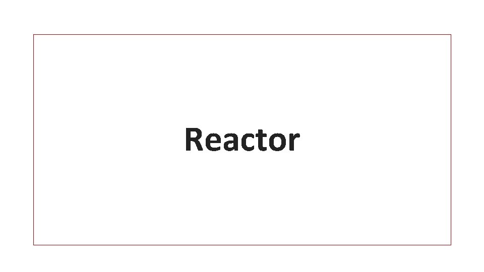 Reactor 