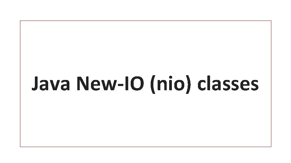 Java New-IO (nio) classes 